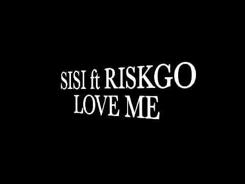 *BRAND NEW* SISI FT RISKGO - LOVE ME