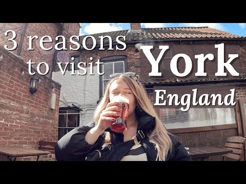 3 Reasons to Visit York, England