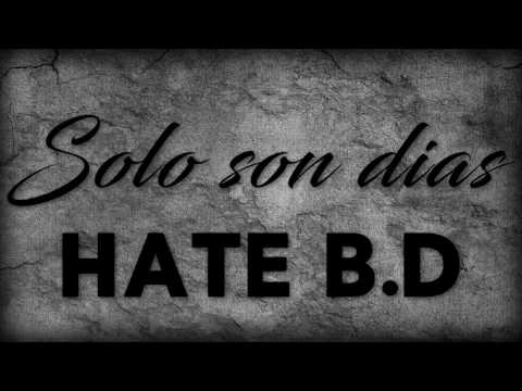 SOLO SON DIAS - HATE B.D