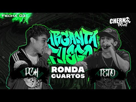 PCH VS TETO - GARGANTA DE FUEGO FECHA #3 // CUARTOS