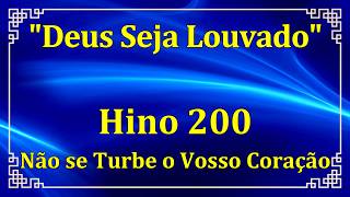 HINO 200 - Não se Turbe o Vosso Coração - HINÁRIO CCB COM LETRAS