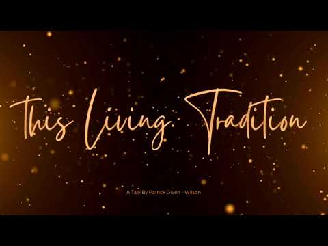 This Living Tradition | Dhamma Documentary | A Talk By Patrick Given-Wilson