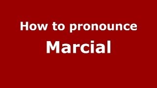 How to pronounce Marcial