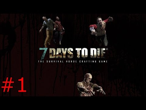 7 Days to Die #1 - New beginnings