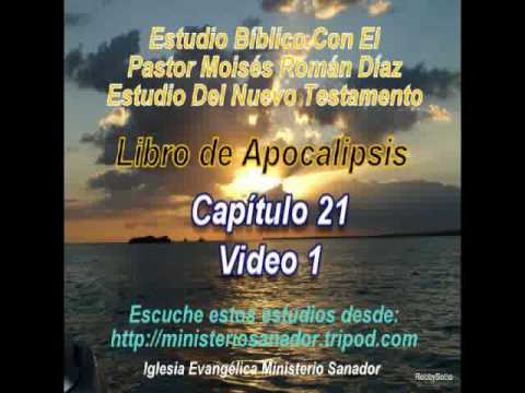 Apocalipsis Capítulo 21 - (1 d 8) - Pastor Moisés Román Díaz