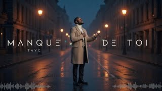 Download lagu TAYC - manque de toi … 💔 | Lyrics Officiel (demandé par vous) mp3