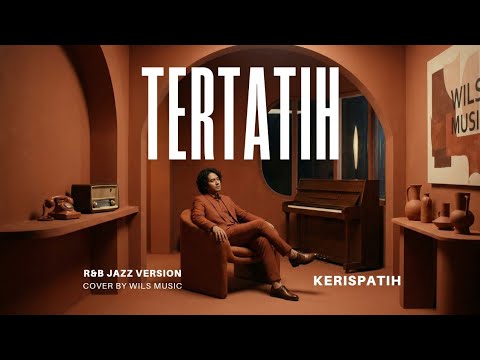 TERTATIH - KERISPATIH | R&B JAZZ VERSION COVER BY WILS MUSIC