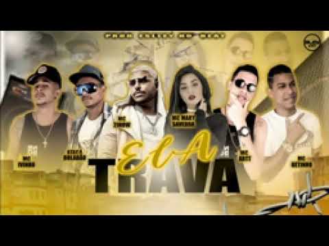 MC ARTT, MC IVINHO, MC BETINHO E ATACA BOLADÃO FEAT : MC 2JHOW E MARY SAVEDRA - ELA TRAVA