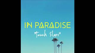 IN PARADISE - Touch Stars (Official Audio)