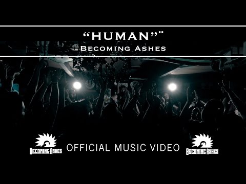 Becoming Ashes / HUMAN [Official Video] HD