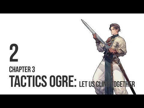 Tactics Ogre: Let Us Cling Together - Let's Play Chapter 3 pt 2