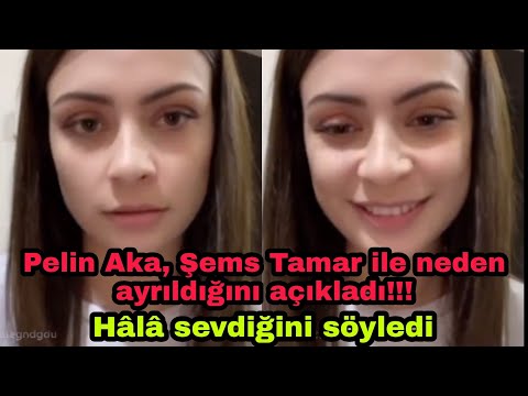 Pelin Aka, Şems Tamar ile neden ayrıldığını Açıkladı!!! Hala sevdiğini söyledi