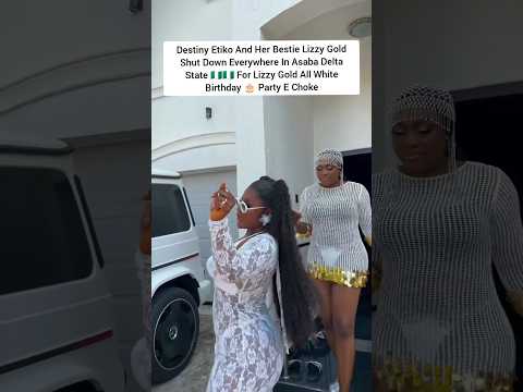 Destiny Etiko And Her Bestie Lizzy Gold Shut Down Everywhere In Asaba Delta State 🇳🇬 For Lizzy Gold