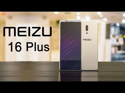 Meizu 16 Plus Release Date, Price, First Look, Specifications, Features, Launch, Camera, Trailer