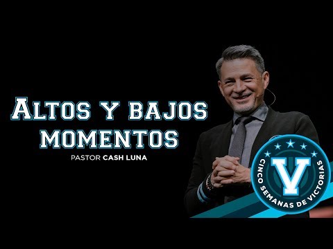Pastor Cash Luna - Altos y bajos momentos | Casa de Dios