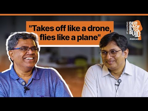 Prof. Satya Chakravarthy| "Takes off like a drone, flies like a plane"| Ep. 7 | IIT Madras
