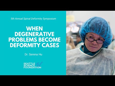 When degenerative problems become deformity cases - Serena Hu, MD