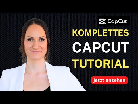 Capcut Tutorial für Anfänger - Schritt für Schritt Anleitung