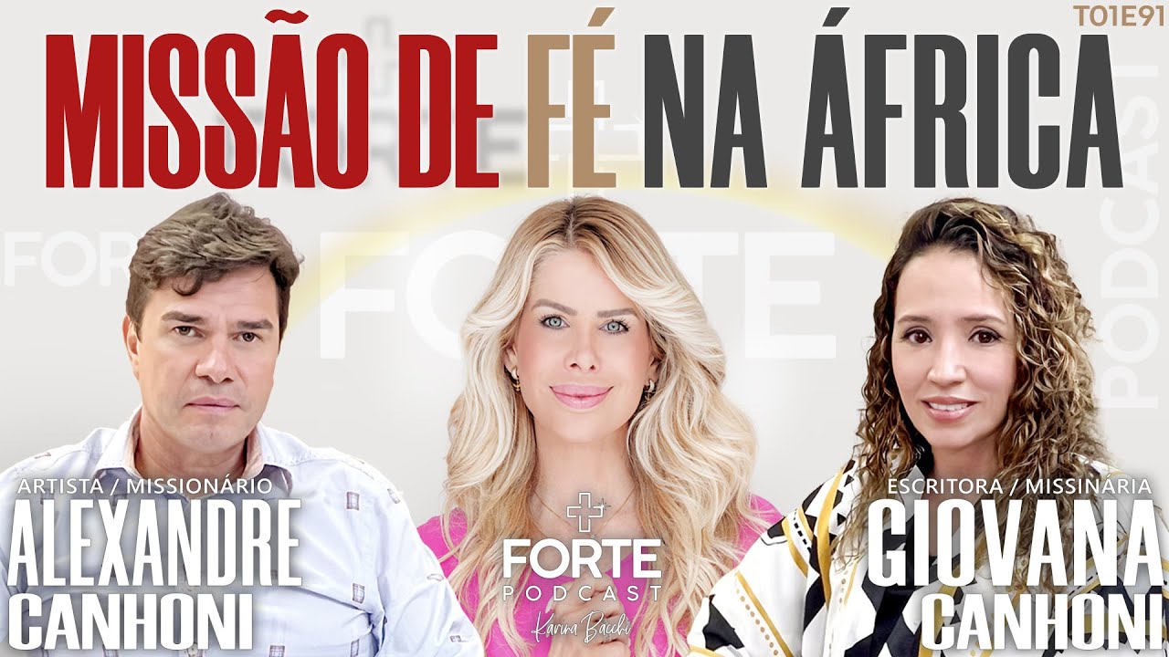 MISSÃO DE FÉ NA AFRICA ! ALEXANDRE E GIONANA CANHONI #MAISFORTEPODCAST