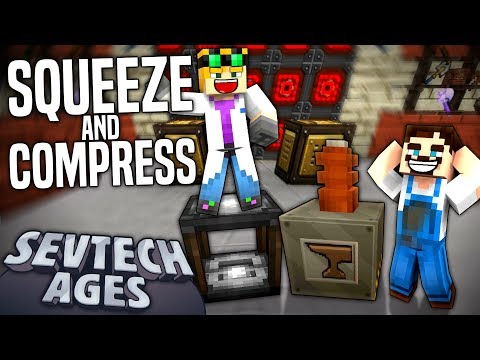 Minecraft: SevTech - SQUEEZE AND COMPRESS - Age 4 #18