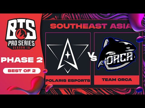 Polaris vs Team Orca Game 2 - BTS Pro Series 10 SEA: Phase 2 w/ Xyclopz