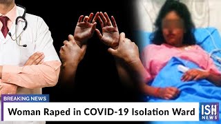 Woman Raped in COVID-19 Isolation Ward