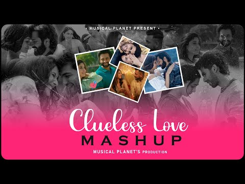 Clueless Love Mashup | Musical Planet | Maan Meri Jaan | Apna Bana Le | Tu Chodiyon Na | Lofi Mashup