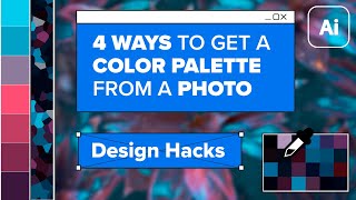 4 Easy Ways to Get a Color Palette From a Photo | Adobe Illustrator Tutorial