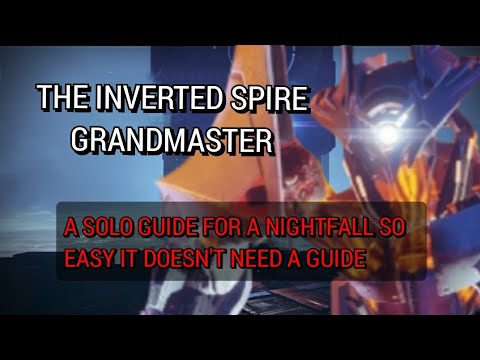Solo Guide - Grandmaster Inverted Spire - (the one so easy it doesn't need a guide) #destiny2
