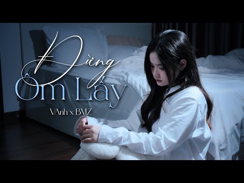 Đừng ôm lấy - VAnh