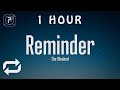 1 HOUR The Weeknd Reminder Lyrics