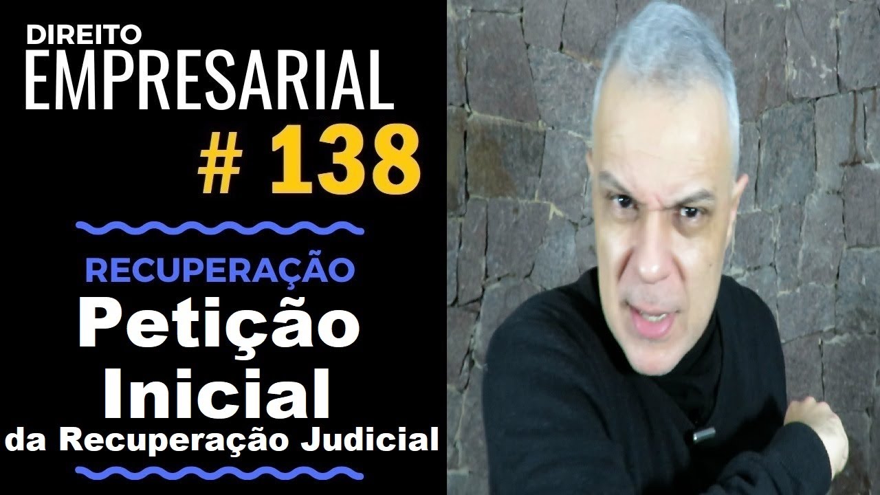 Direito Empresarial - Aula #138 - Petição Inicial da Recuperação Judicial