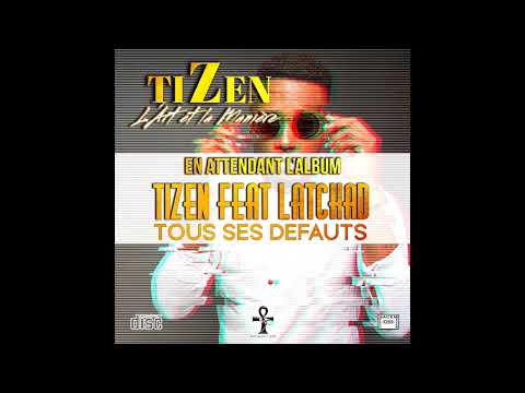 Tizen feat La Tchad - Tous ses Défauts
