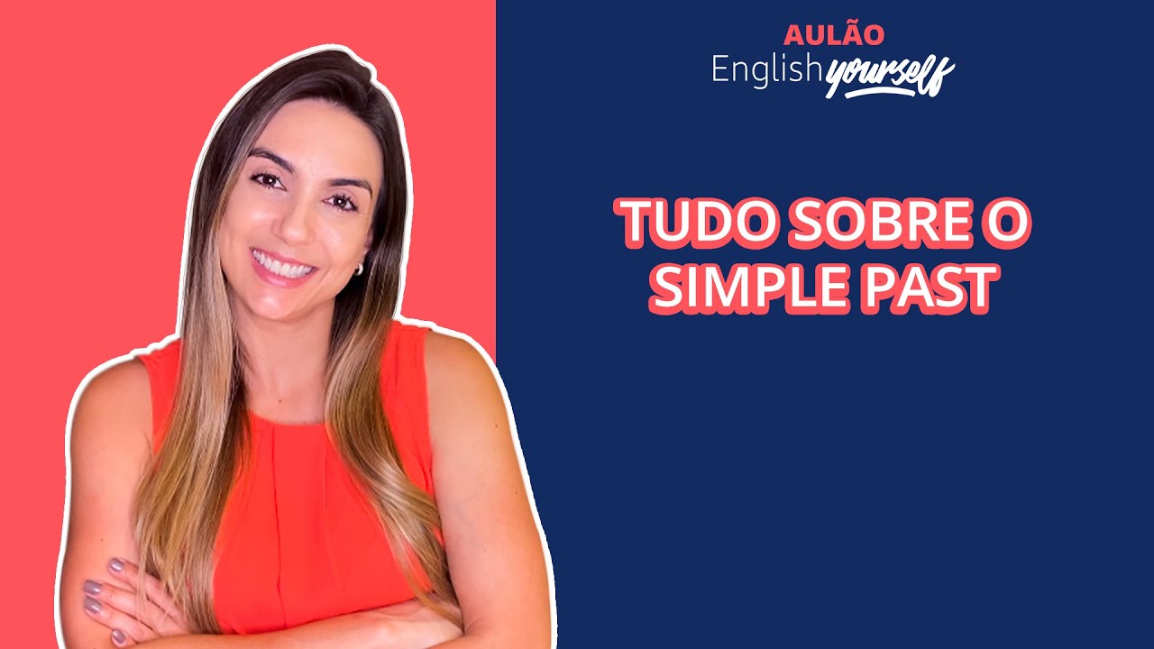 Simple Past: Como não errar mais o passado simples no inglês