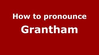 How to pronounce Grantham
