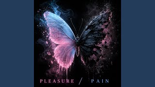 PLEASURE/PAIN