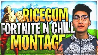 RiceGum - Fortnite N Chill **MONTAGE** #FortniteNChill