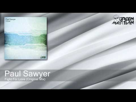 Paul Sawyer - Fight For Love - Original Mix (Green Martian)