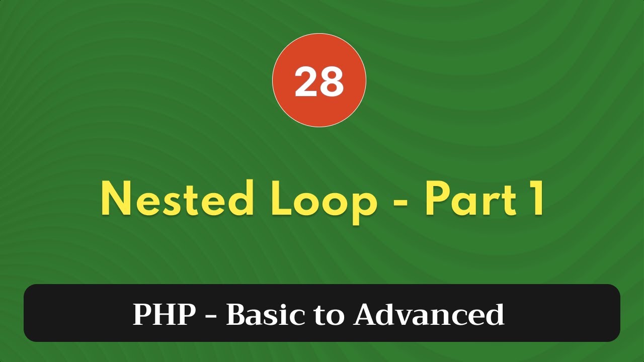 28. Nested Loop - Part 1 | PHP Tutorial | Basic to Advanced | PHP 8.2