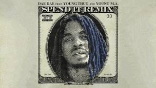 Dae Dae - Spend It (Remix) (Featuring Young Thug &amp; Young M.A) [Official Remix]