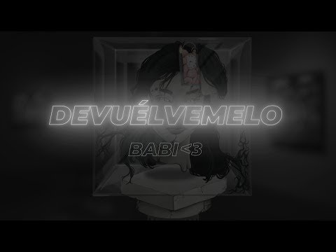 , title : 'babi - devuélvemelo (letra)'