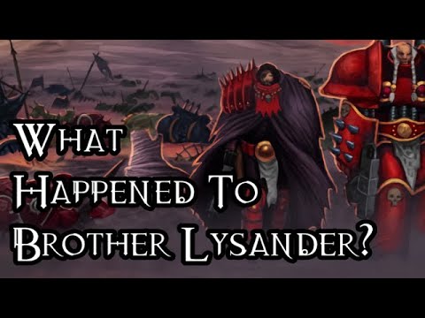 What Happened To Brother Lysander? - 40K Theories