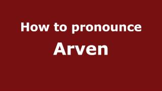 How to pronounce Arven