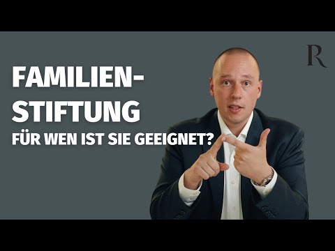 Wie funktioniert eine Familienstiftung?