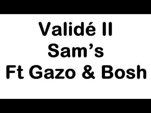 B.o.s.h ft S.a.m's - Validé II  G.a.z.o (Paroles/Lyrics)