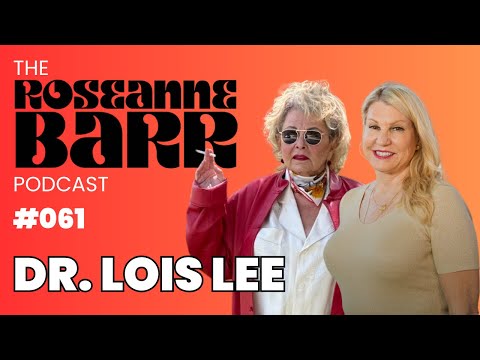 The Children of the Night with Dr. Lois Lee | The Roseanne Barr Podcast #61