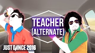 Just Dance 2016 - Teacher by Nick Jonas (ALTERNATE) - Official [US]