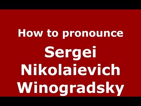 How to pronounce Sergei Nikolaievich Winogradsky (Russian/Russia) - PronounceNames.com