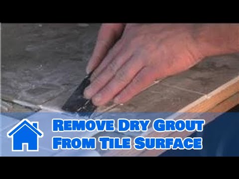 Grouting Help : How to Remove Dry Grout From Tile Surface