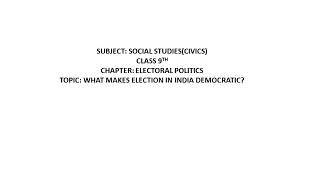 Class 9th: SST: What makes Elections in India Democratic?
